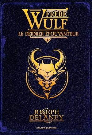 Joseph Delaney – Frère Wulf, Tome 3 : Le Dernier Épouvanteur